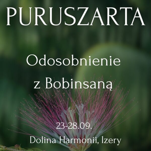 PURUSZARTA ~ odosobnienie w ciszy z Bobinsaną dla kobiet i mężczyzn