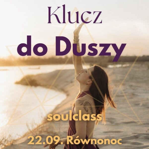 Klucz DO DUSZY ~ soulclass Równonoc