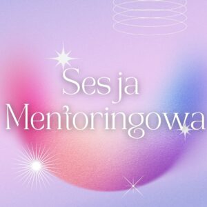 Sesja Mentoringowa