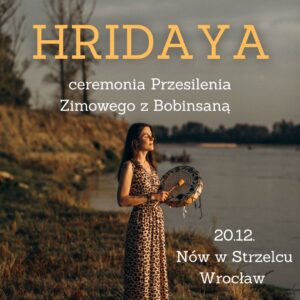 HRIDAYA ~ ceremonia Przesilenia Zimowego z Bobinsaną Wrocław ZADATEK
