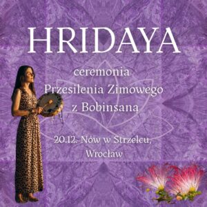 HRIDAYA ~ ceremonia Przesilenia Zimowego z Bobinsaną Wrocław ZADATEK