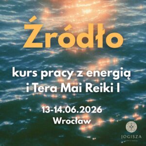 ŹRÓDŁO ~ kurs pracy z energią i Tera Mai Reiki I (ZADATEK)