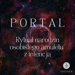 PORTAL ~ rytuał narodzin osobistego amuletu z intencją